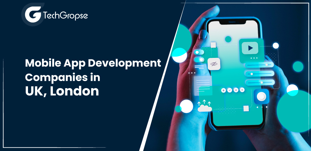 Top Mobile App Development Companies in UK, London