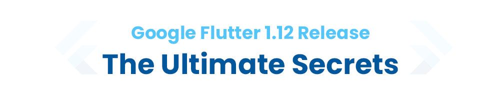 Google Flutter 1.12 Release