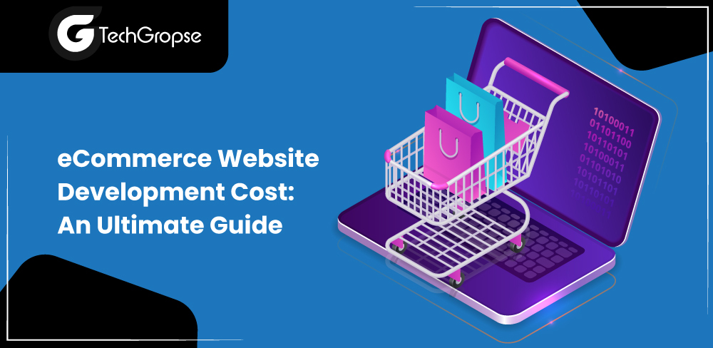 eCommerce Website Development Cost: An Ultimate Guide