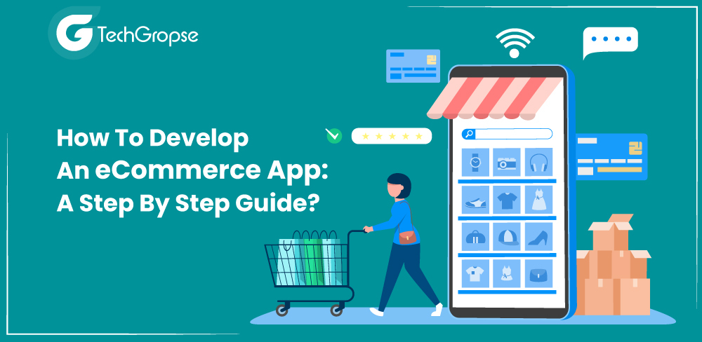 How To Build An eCommerce App: A Step By Step Guide?