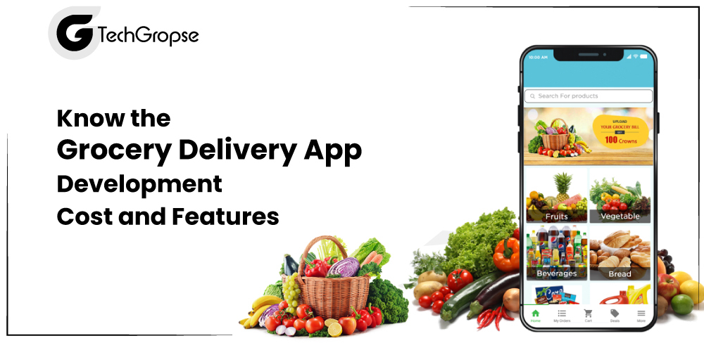 Know the Grocery Delivery App Development Cost and Features