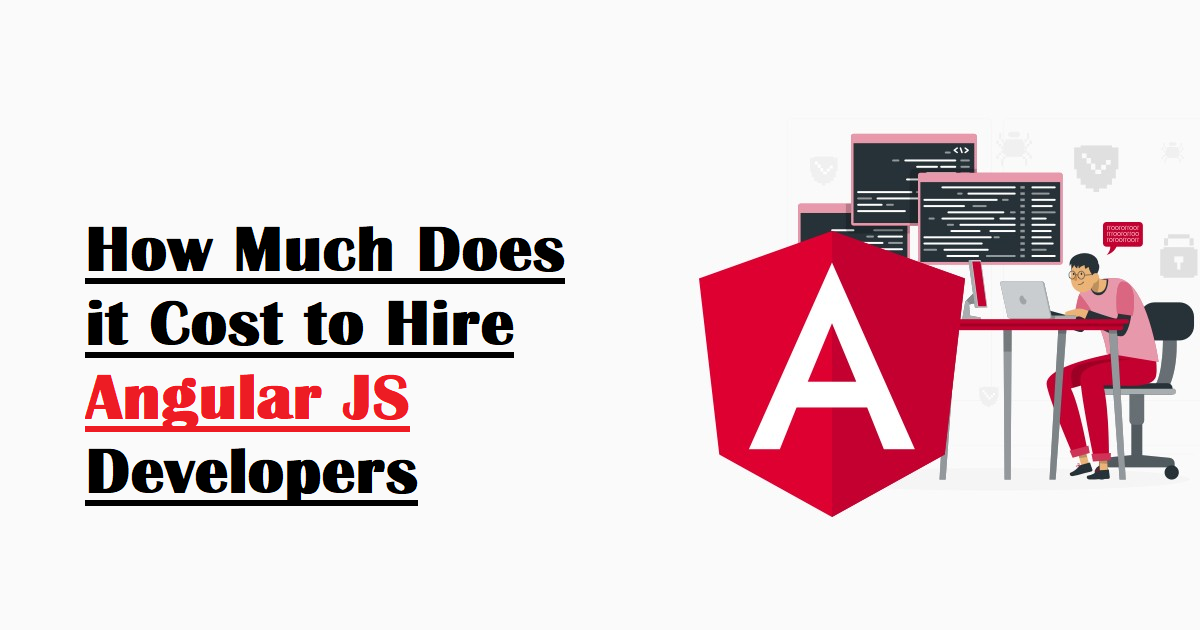 How Much Does it Cost to Hire Angular JS Developers in 2022