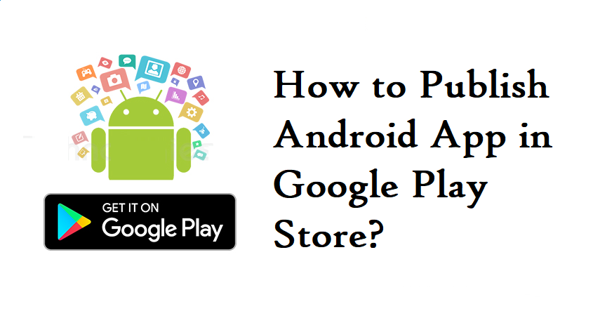 How to Publish Android App in Google Play Store