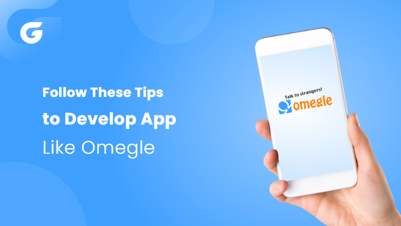Follow These Tips to Develop App Like Omegle