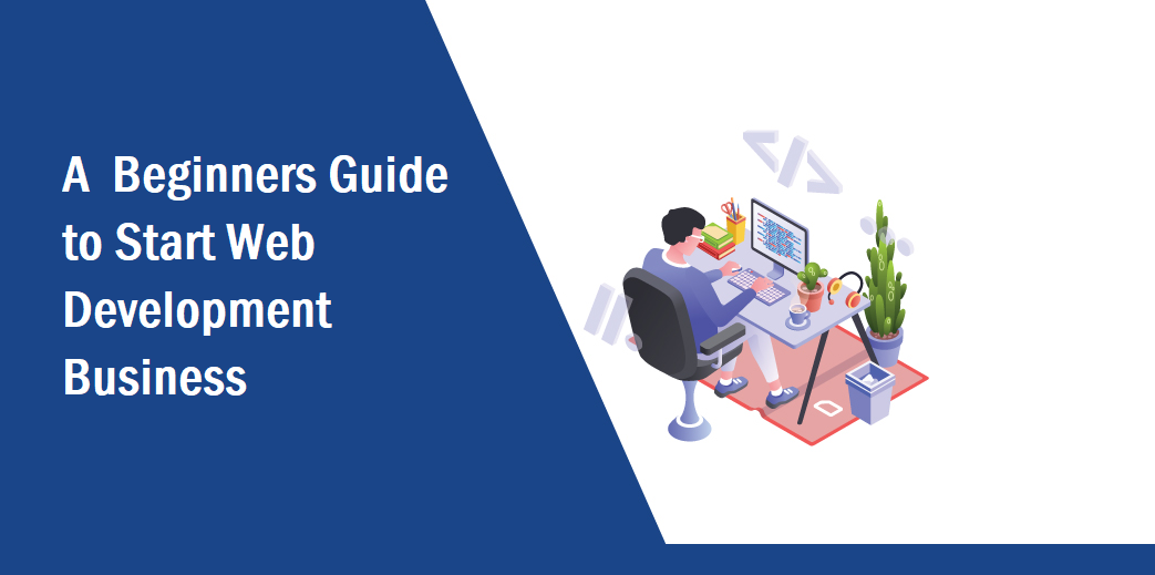 A Beginners Guide to Start Web Development Business