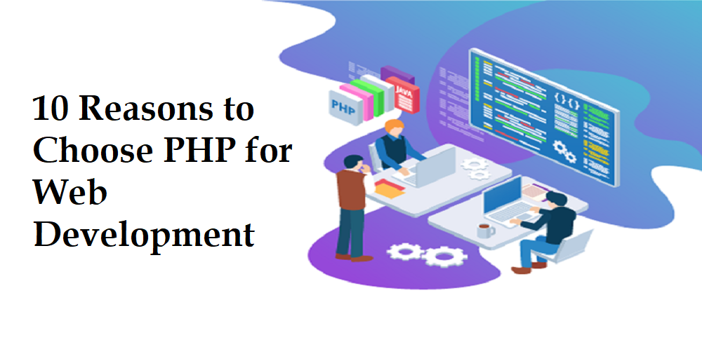 10 Reasons to Choose PHP for Web Development
