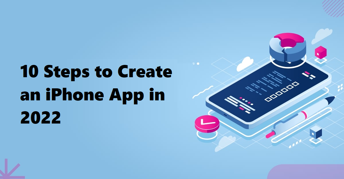 10 Steps to Create an iPhone App in 2022