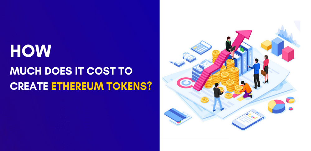 How Much Does it Cost to Create Ethereum Tokens