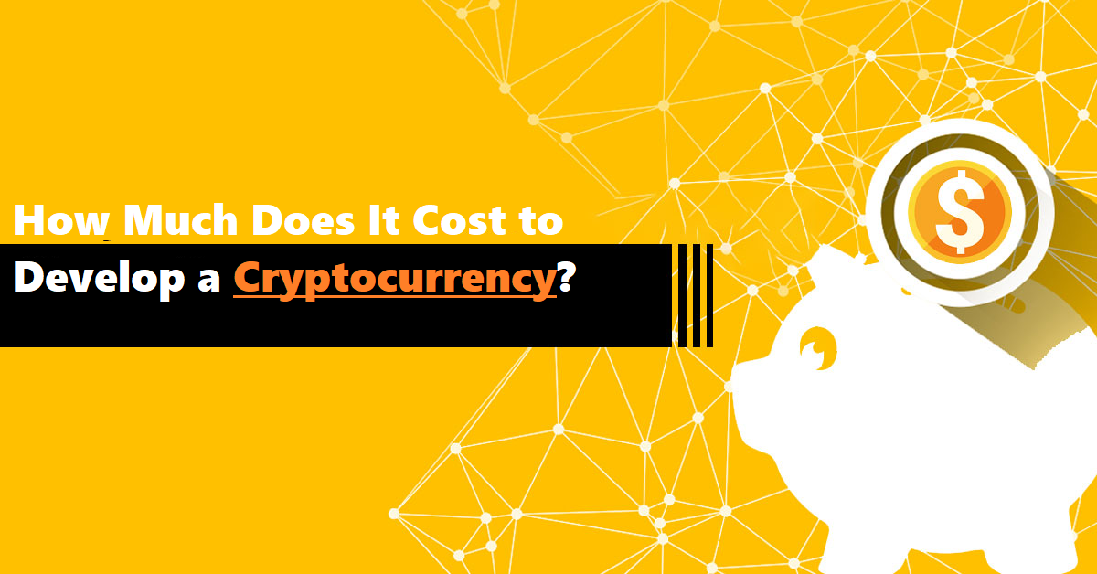 How Much does It Cost to Develop a Cryptocurrency?