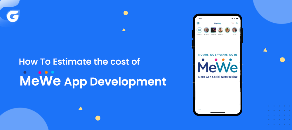 How To Estimate The Cost of MeWe App Development?
