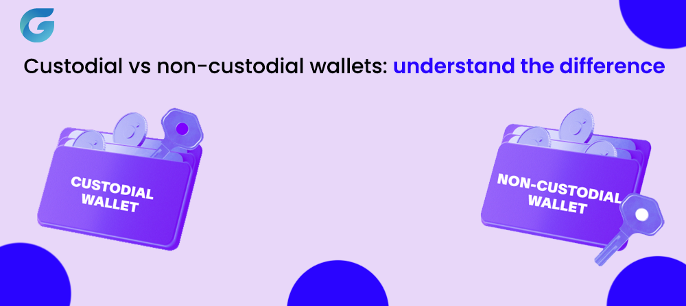Custodial vs. Non-Custodial Wallets: Understand the Difference