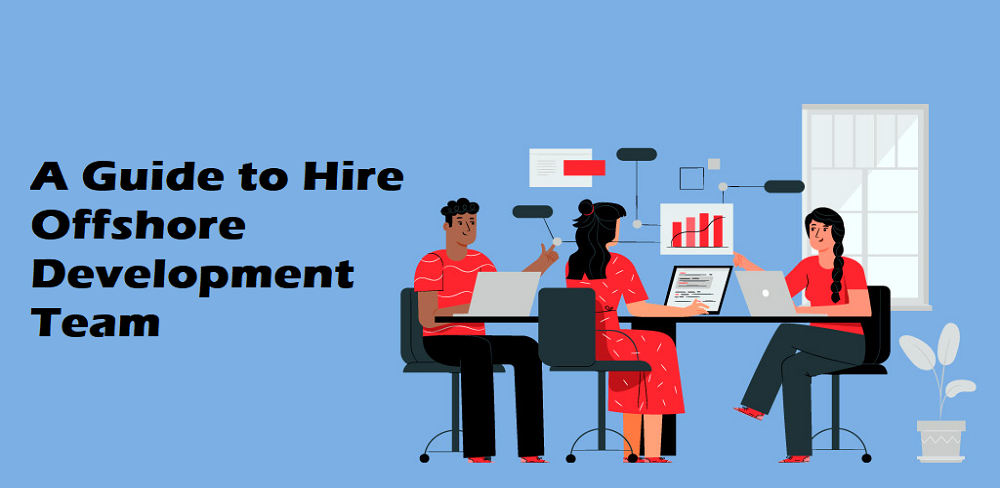 A Guide to Hire Offshore Development Team