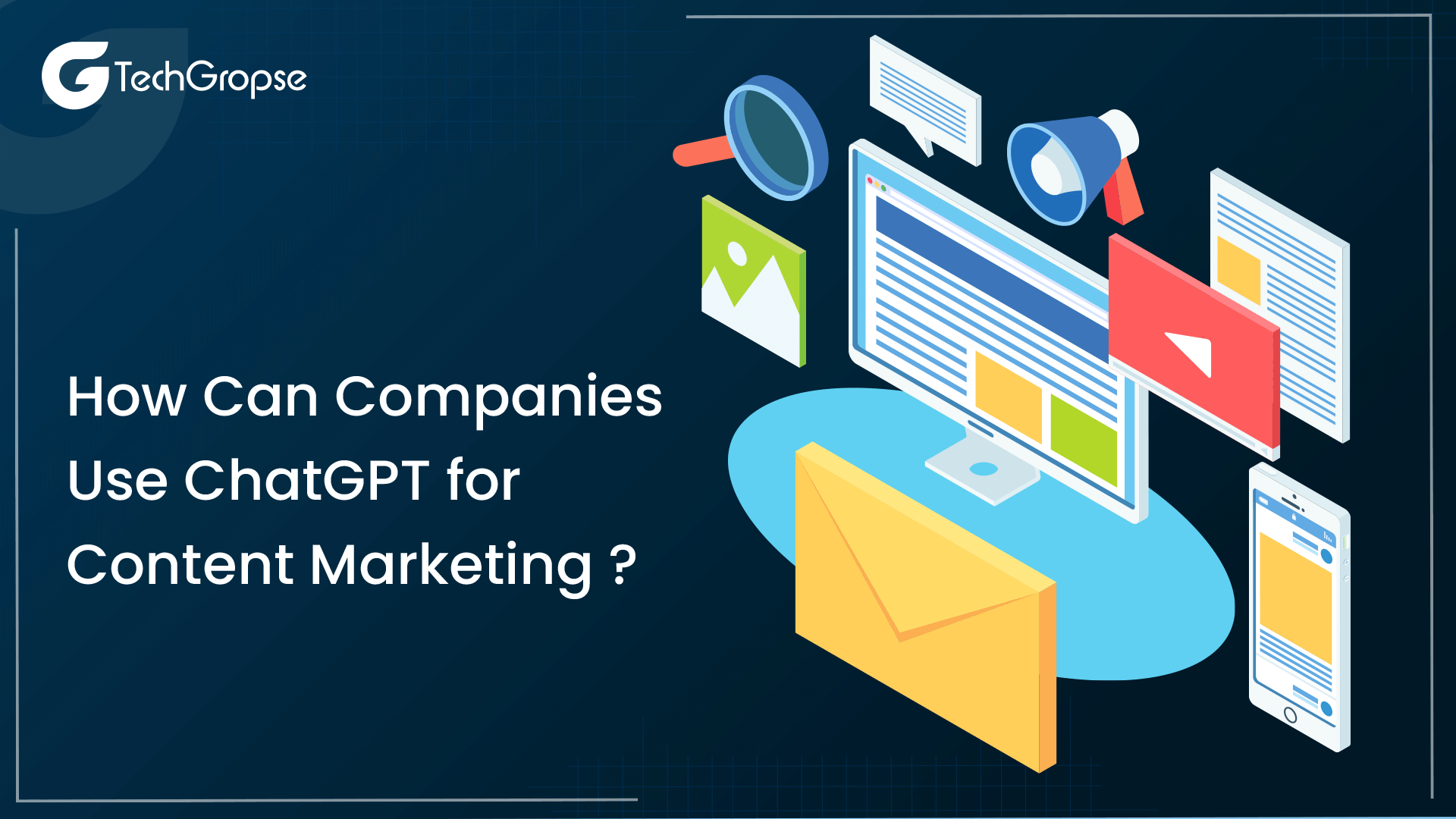 How Can Companies Use ChatGPT for Content Marketing
