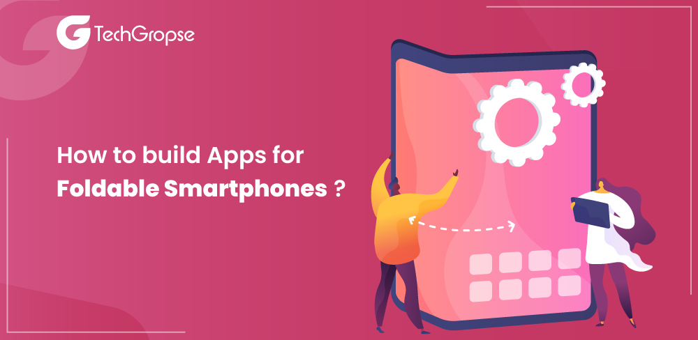 How to build Apps for Foldable Smartphones