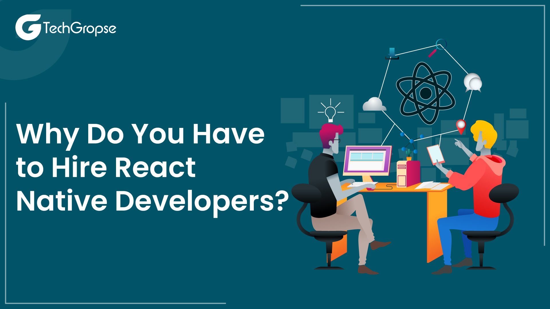 Why Do You Have to Hire React Native Developers?