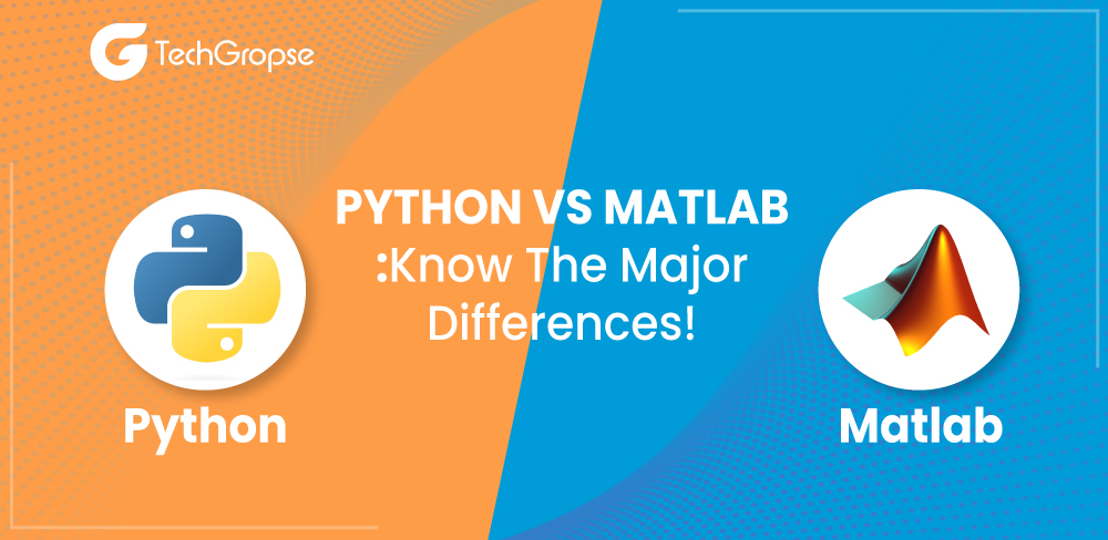 Python vs Matlab: Know the Major Differences!
