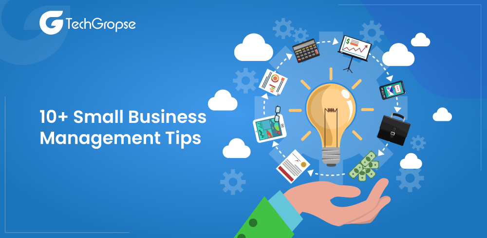 10+ Small Business Management Tips