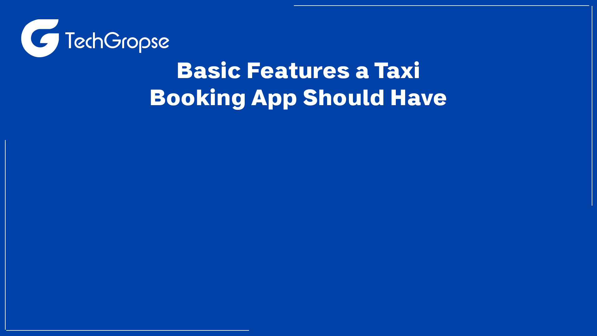 Basic Features a Taxi Booking App Should Have 