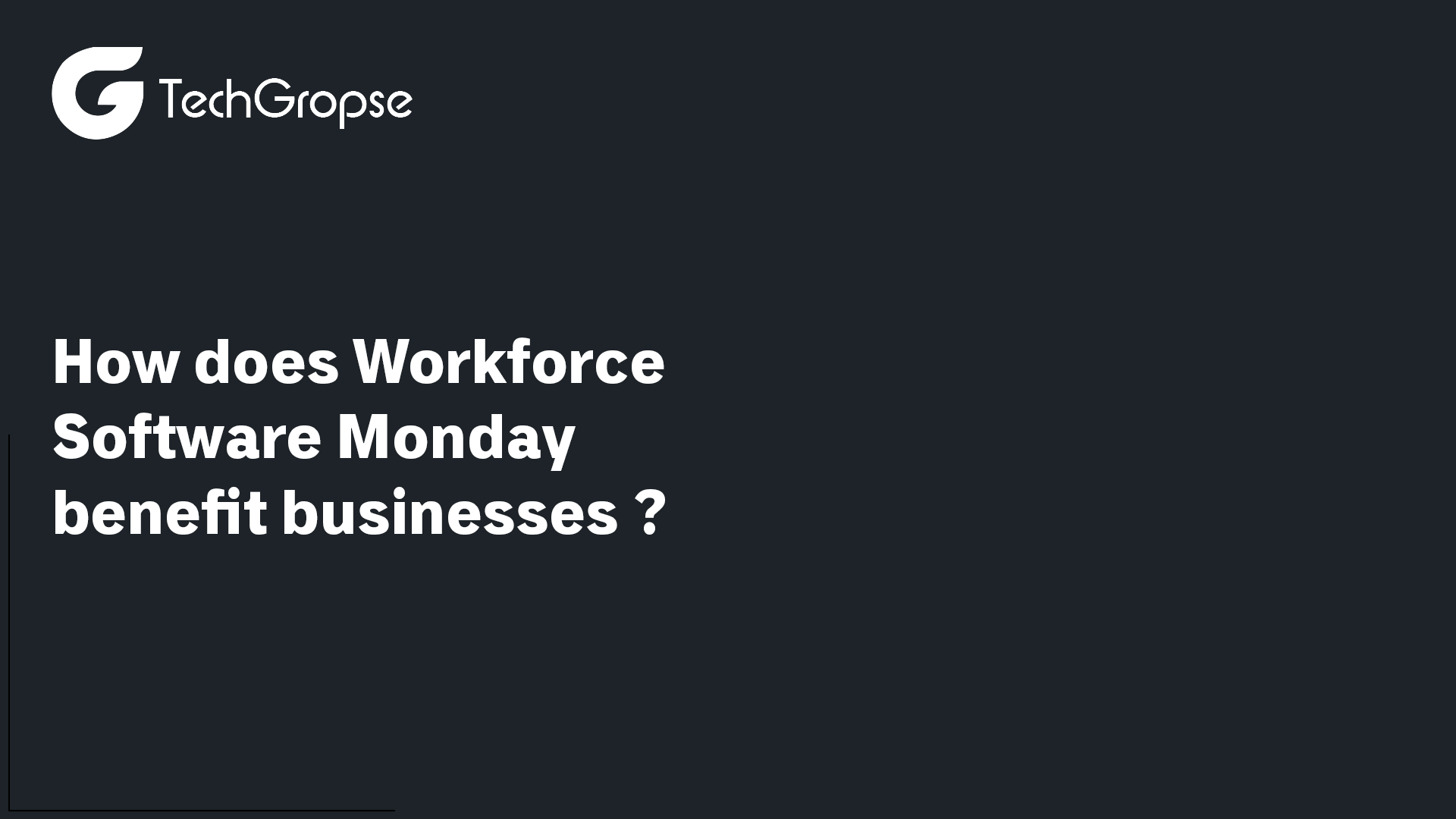 How Does Workforce Software Monday Benefit Businesses?