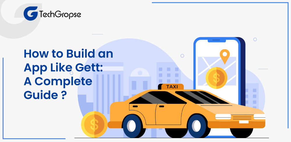 How to Build an App Like Gett: A Complete Guide