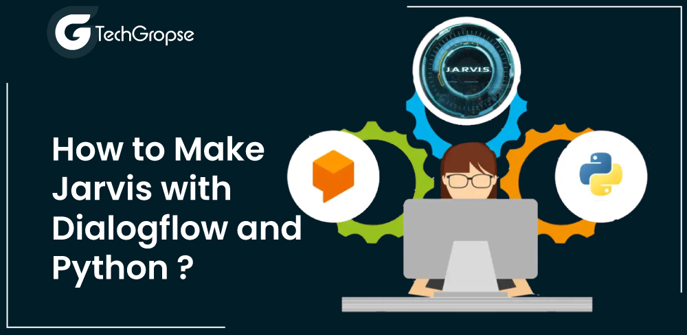 How to Make Jarvis with Dialogflow and Python