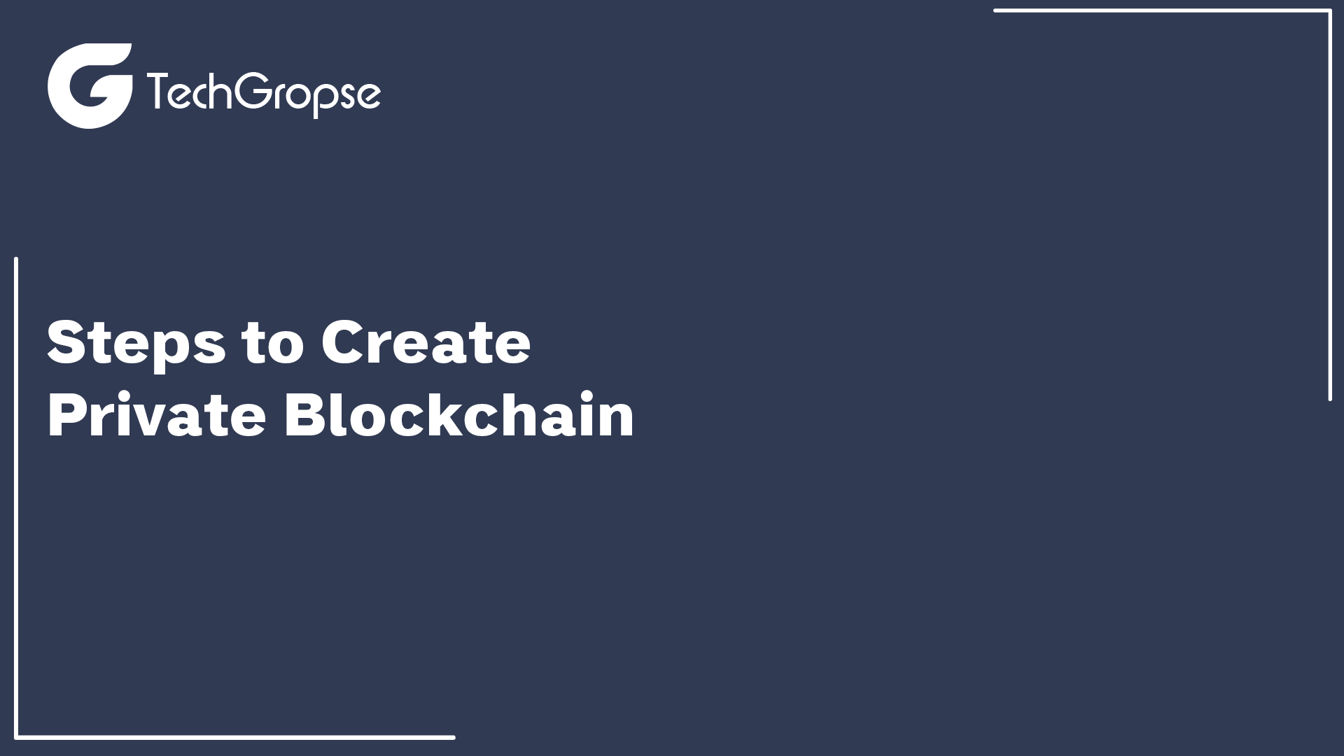 Steps to Create a Private blockchain 