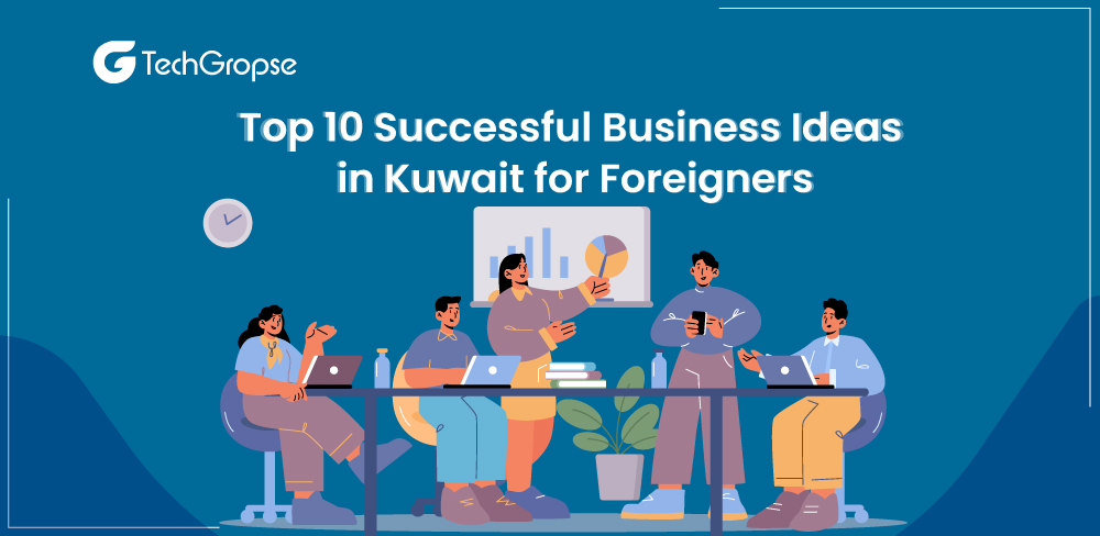Top 10 Successful Business Ideas in Kuwait for Foreigners
