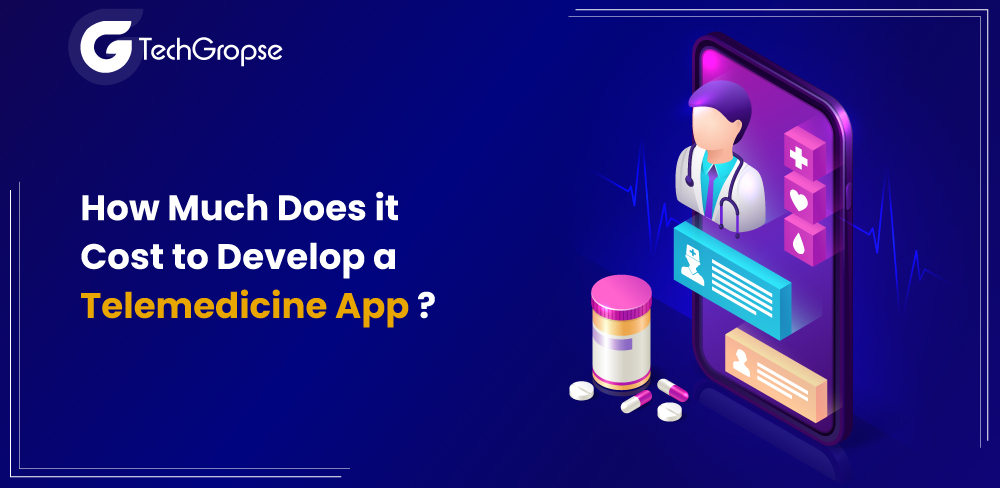 How Much Does the  Cost to Develop a Telemedicine App?