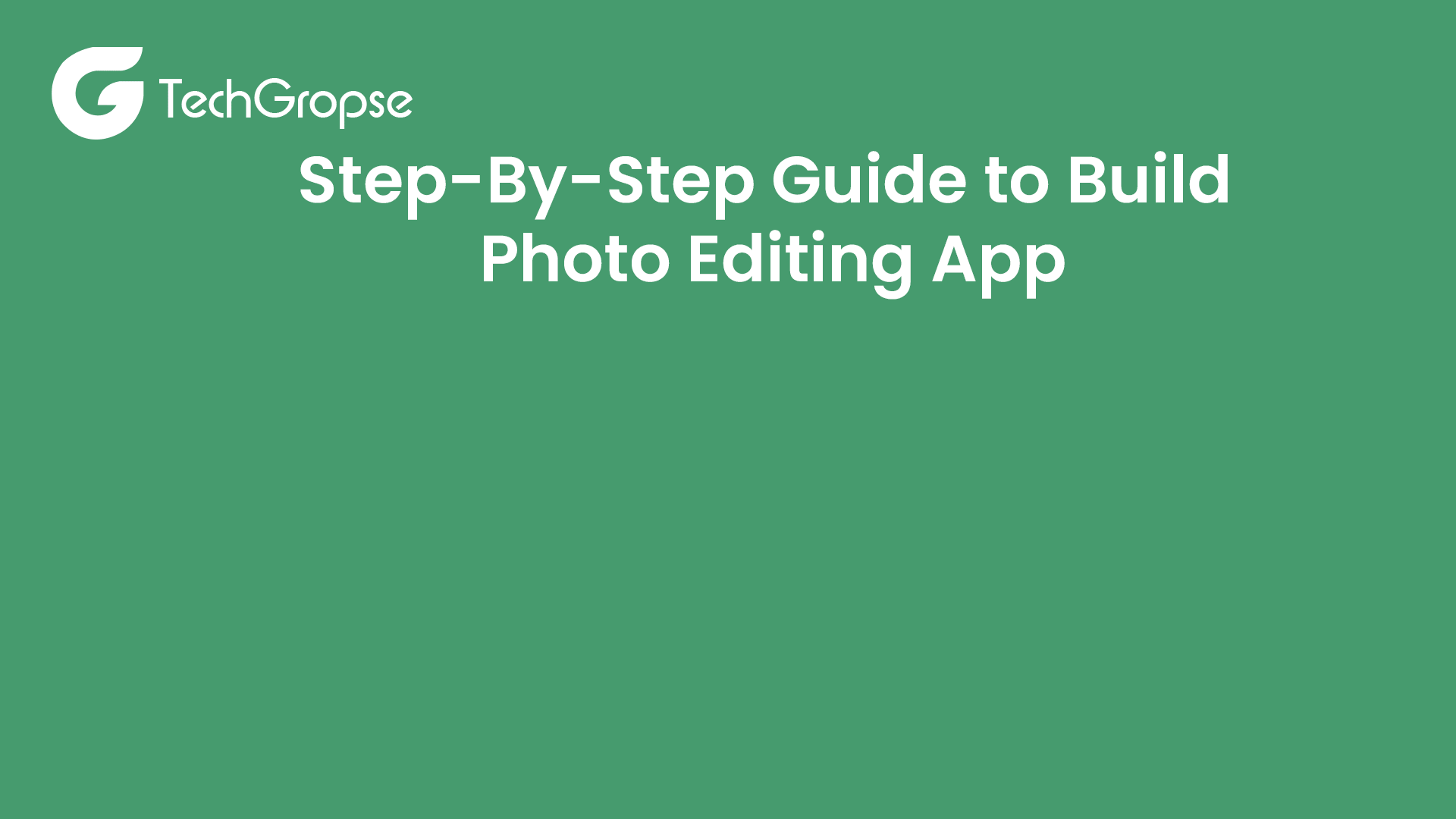 Step-By-Step Guide to Build  Photo Editing App