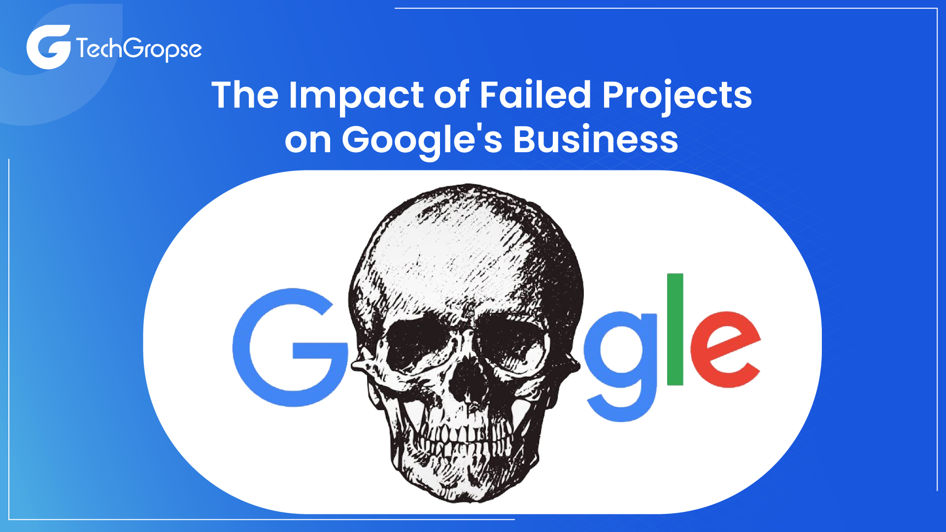 The Impact of Failed Projects on Google's Business