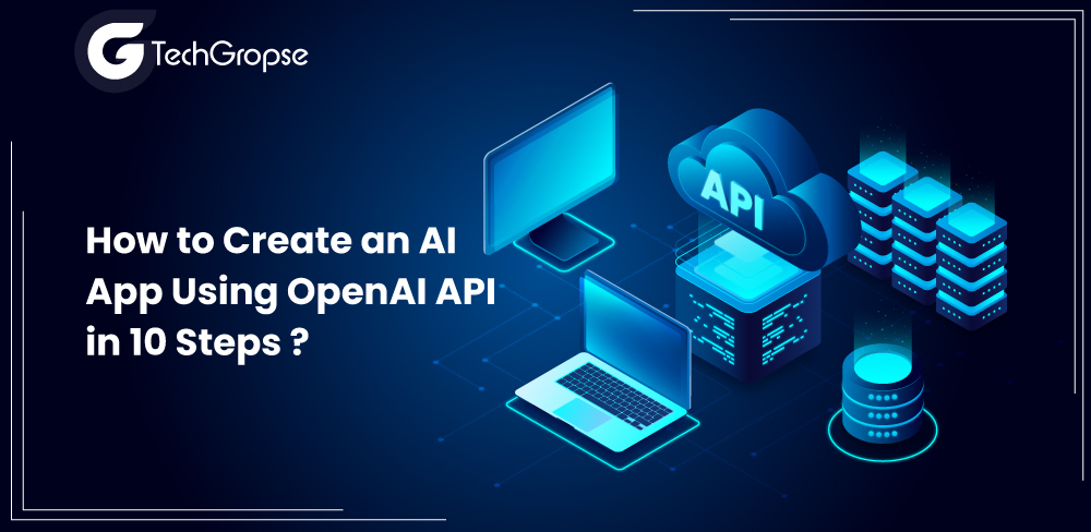 How to Create an AI App Using OpenAI API in 10 Steps