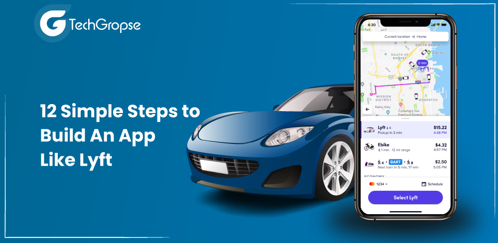 Simple Steps to Build An App Like Lyft (10+ Steps)