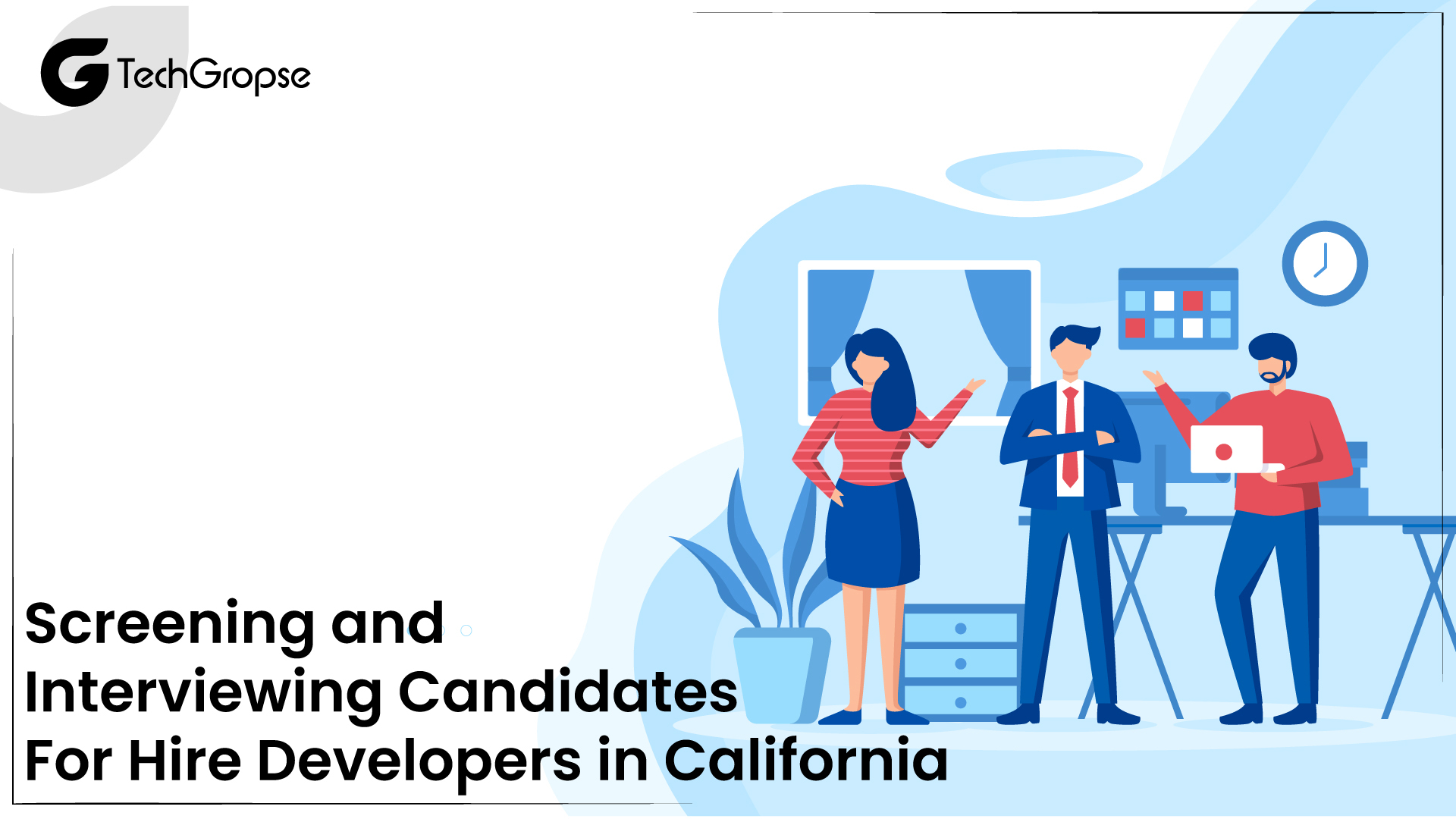 Screening and Interviewing Candidates For Hire Developers in California