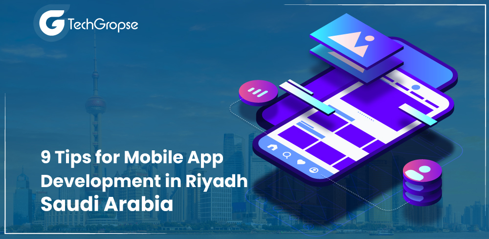 9 Tips for Mobile App Development in Riyadh Saudi Arabia
