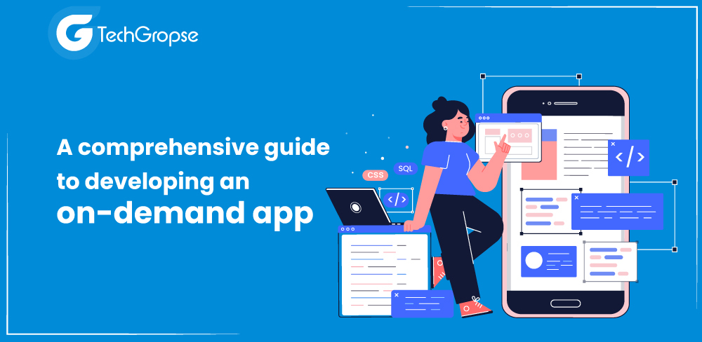 A comprehensive guide to developing an on-demand app