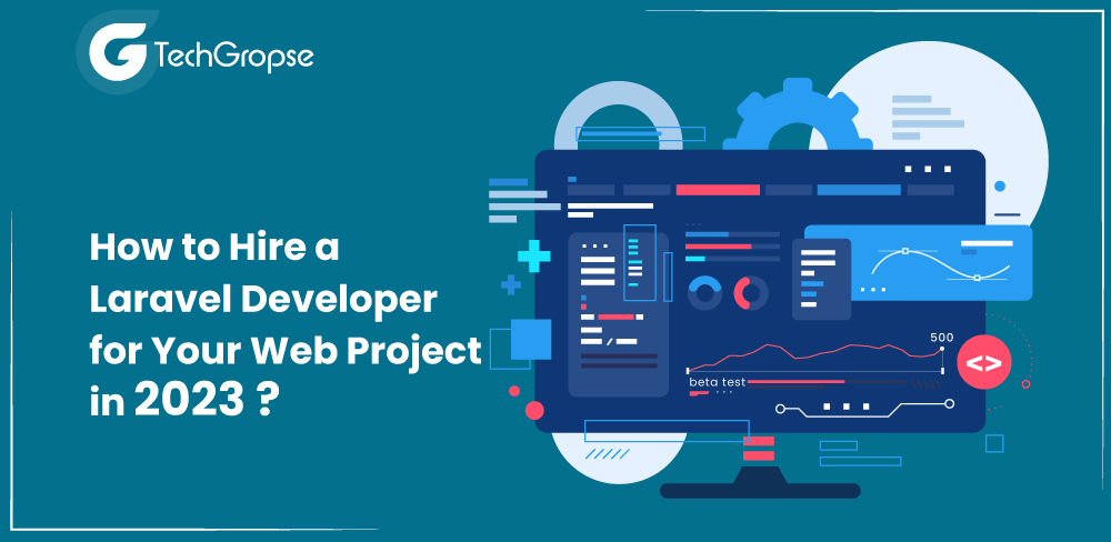 How to Hire a Laravel Developer for Your Web Project in 2023
