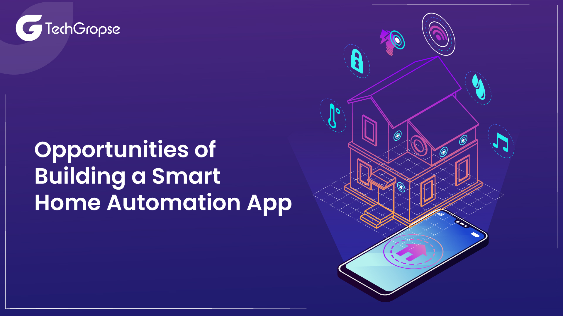 Opportunities of Building a Smart Home Automation App