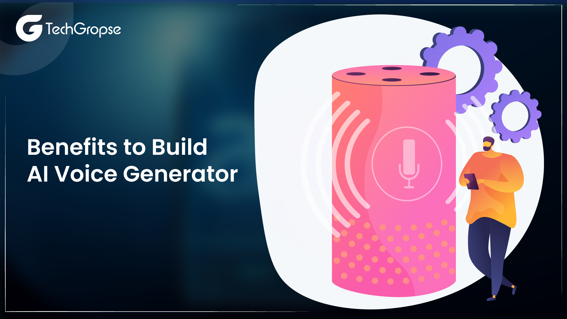 Benefits to Build AI Voice Generator