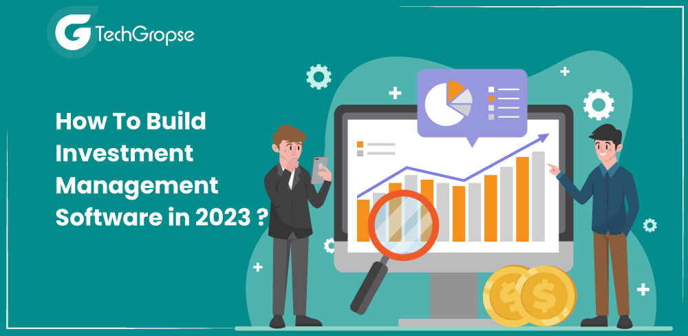 How To Build Investment Management Software in 2023