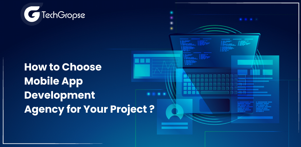 How to Choose Mobile App Development Agency for Your Project