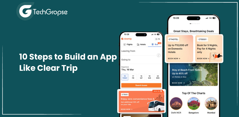 10 Steps to Build an App Like Clear Trip