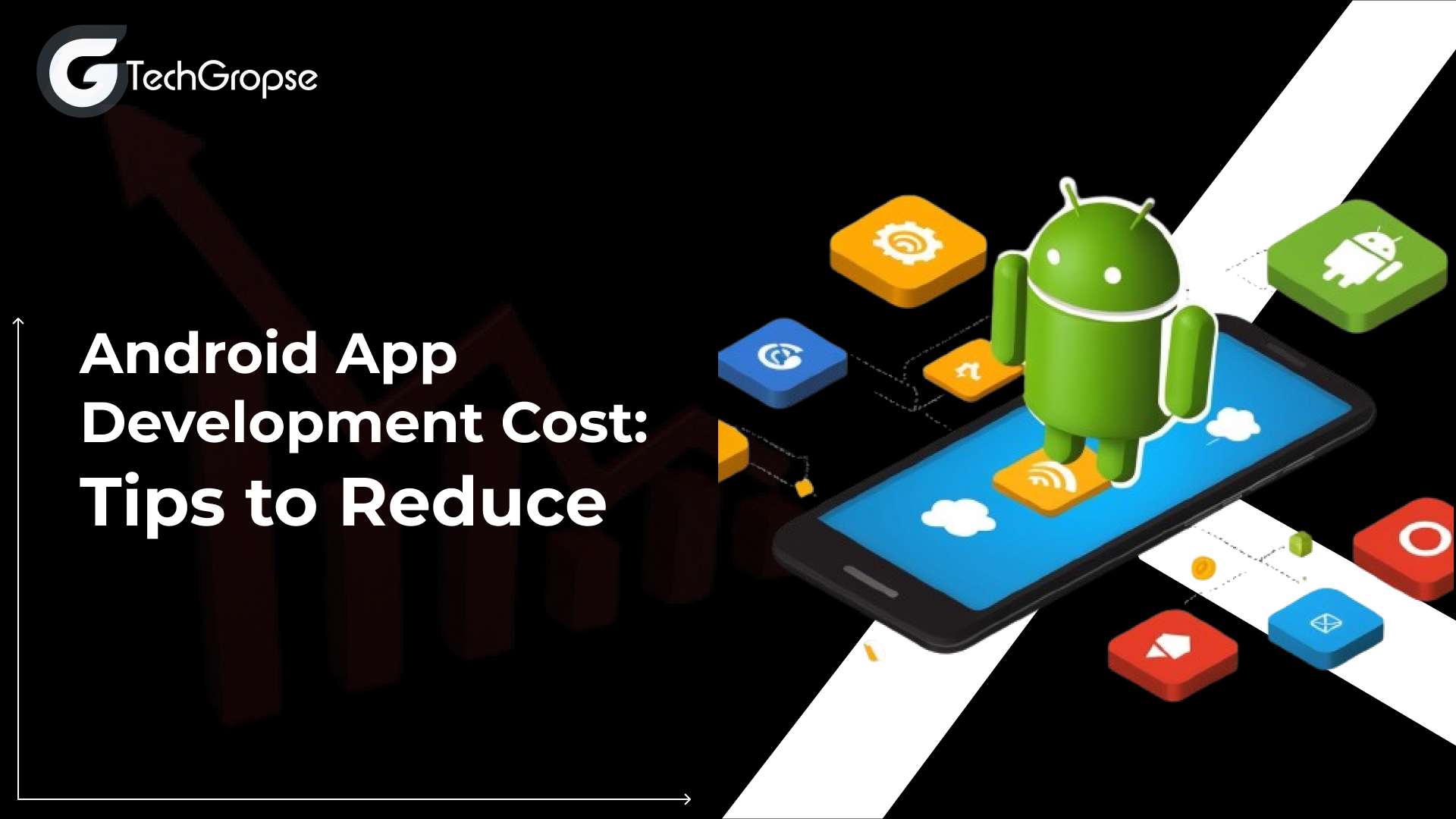Android App Development Cost: Tips to Reduce