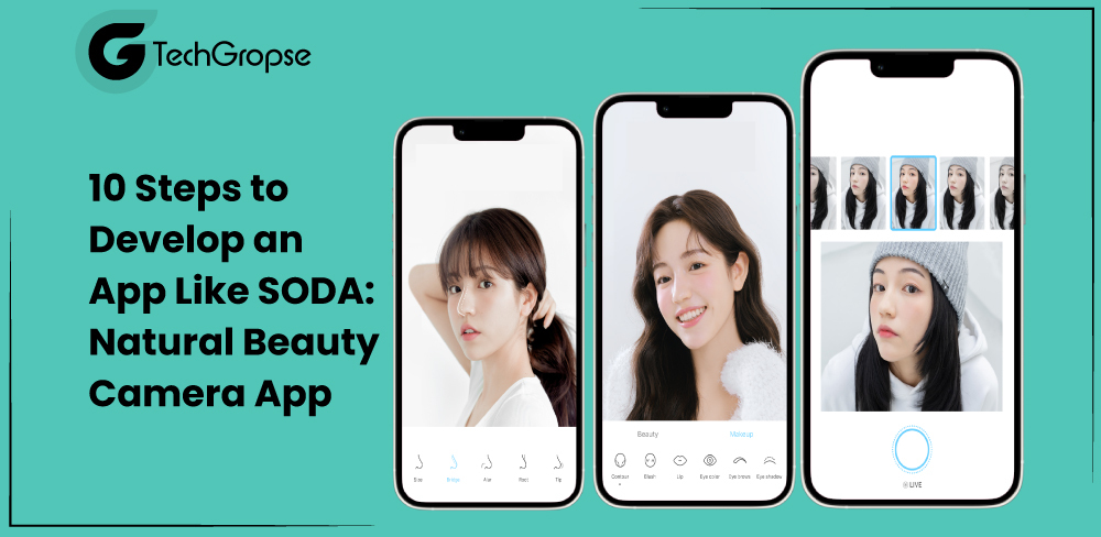 10 Steps to Develop an App Like SODA: Natural Beauty Camera App