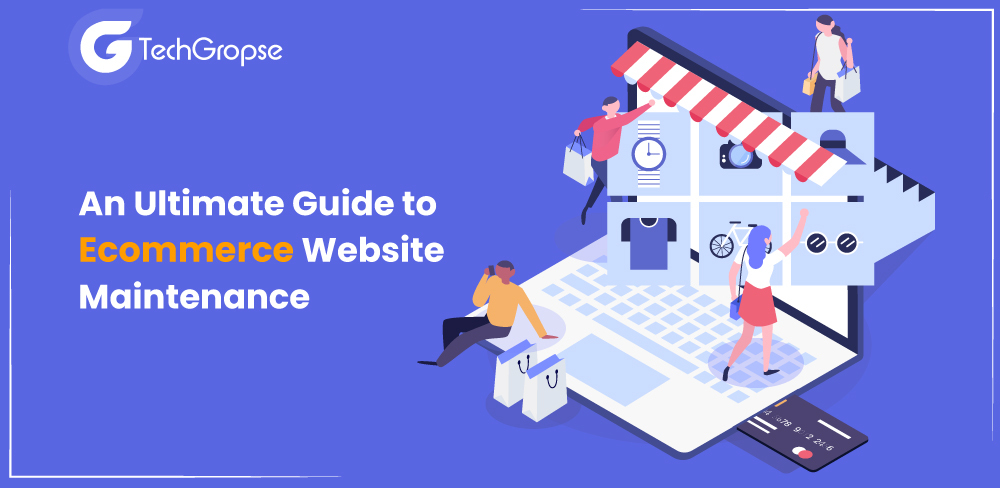 An Ultimate Guide To Ecommerce Website Maintenance
