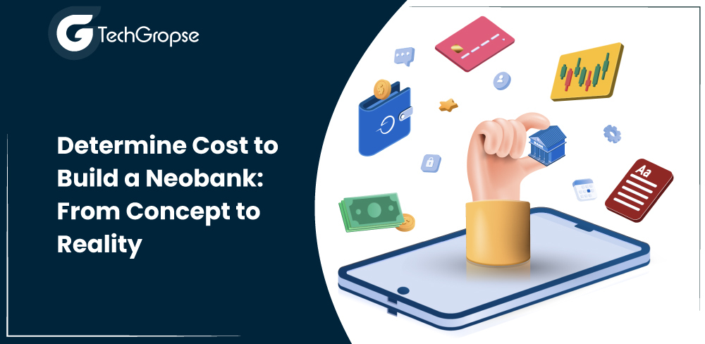 Determine Cost to Build a Neobank: From Concept to Reality