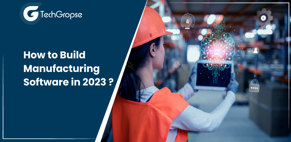 How to Build Manufacturing Software in 2023