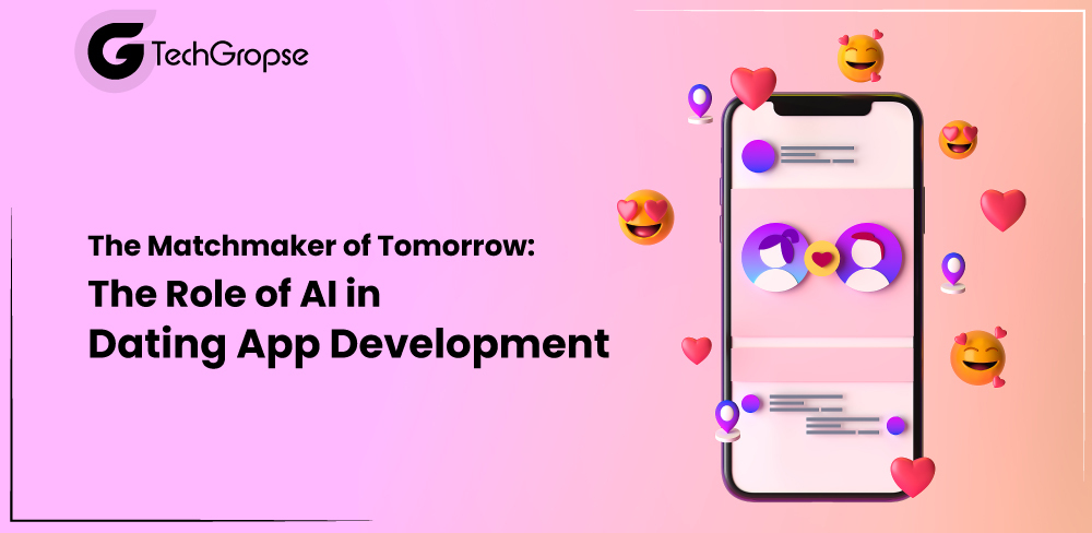 The Matchmaker of Tomorrow: The Role of AI in Dating App Development