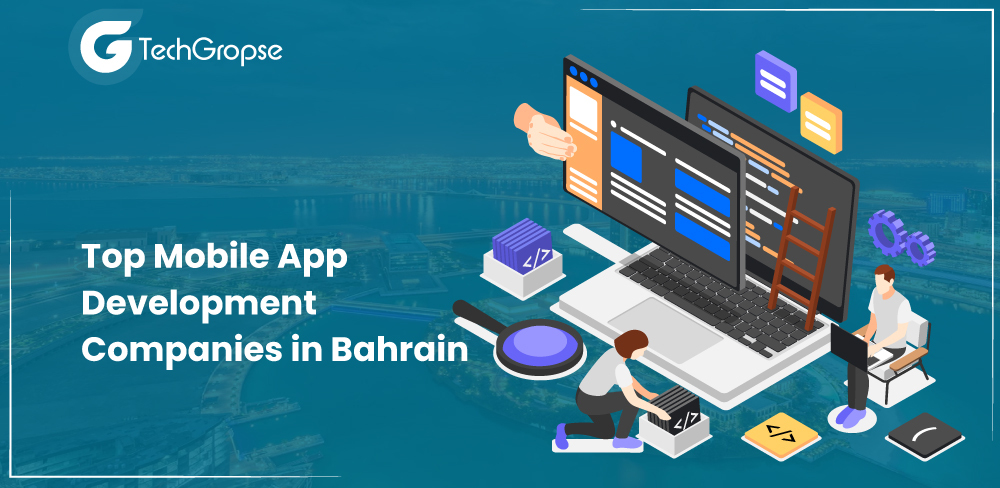 Top Mobile App Development Companies in Bahrain