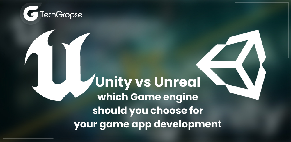 Unity vs Unreal Which Game Engine Should You Choose for Your Game App Development