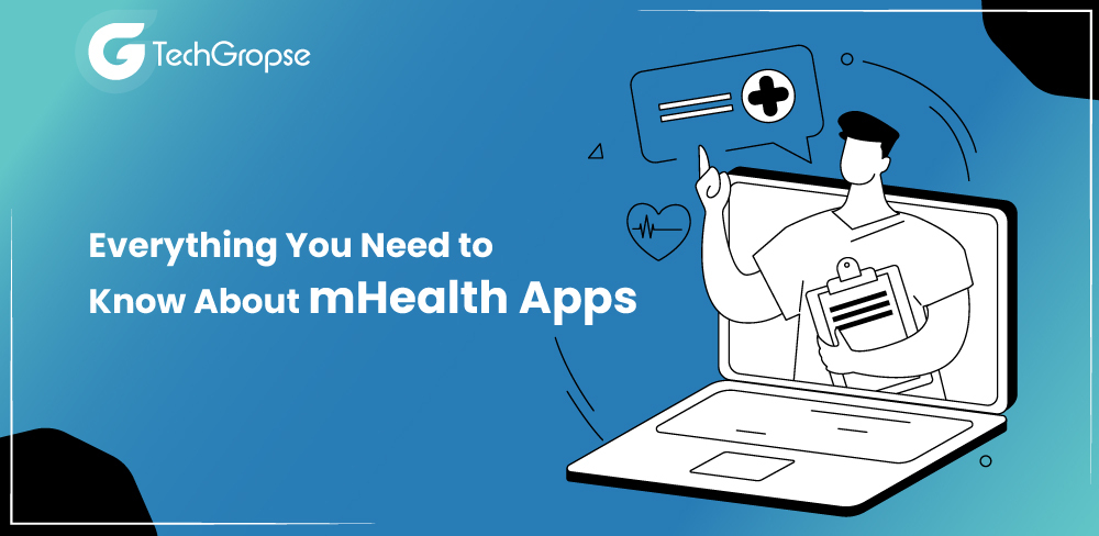Everything You Need to Know About mHealth Apps